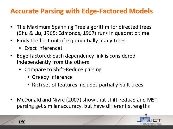 Accurate Parsing with Edge-Factored Models • The Maximum Spanning Tree algorithm for directed trees