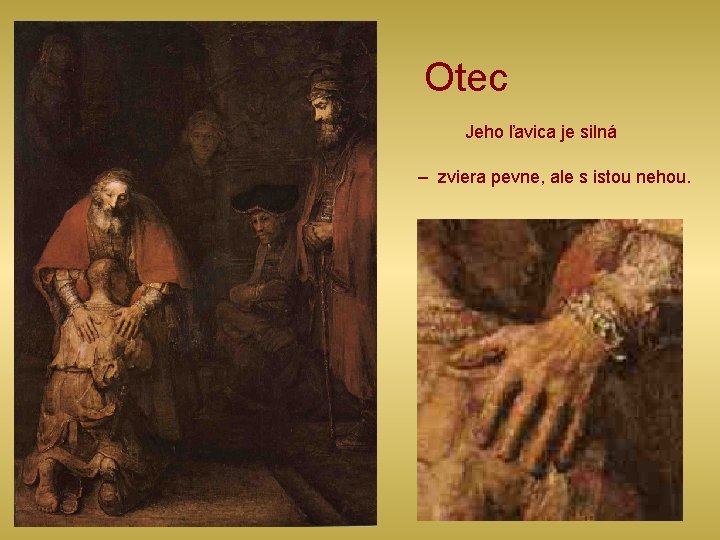 Otec Jeho ľavica je silná – zviera pevne, ale s istou nehou. 