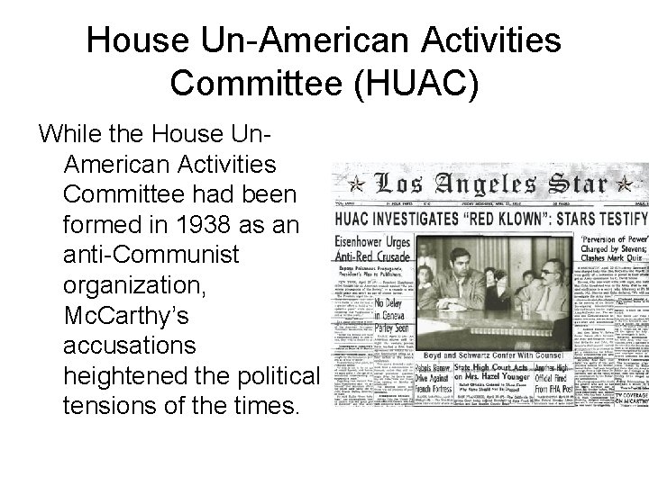 House Un-American Activities Committee (HUAC) While the House Un. American Activities Committee had been