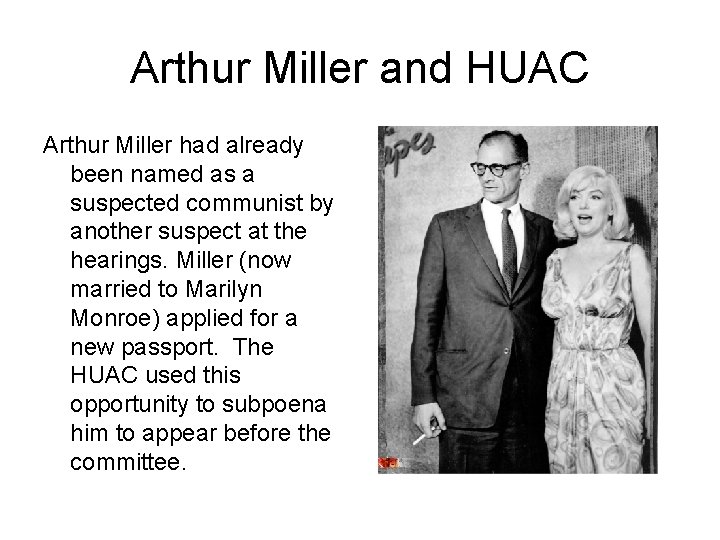 Arthur Miller and HUAC Arthur Miller had already been named as a suspected communist