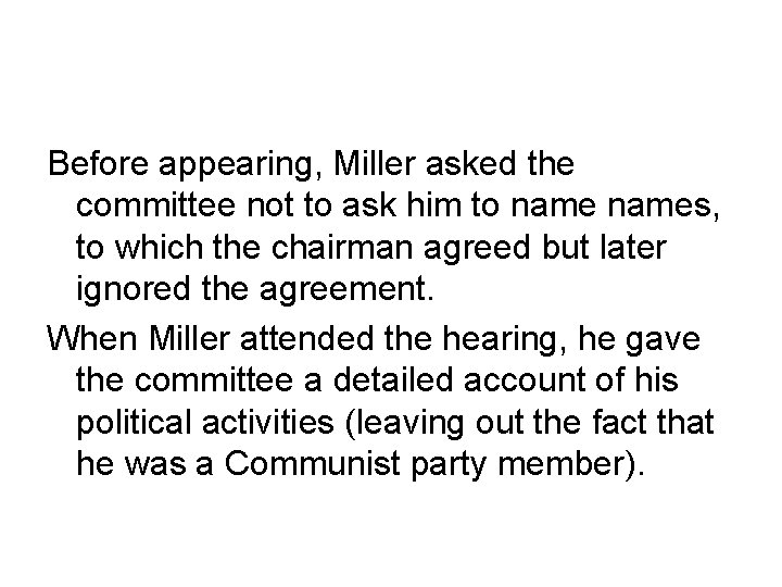 Before appearing, Miller asked the committee not to ask him to names, to which