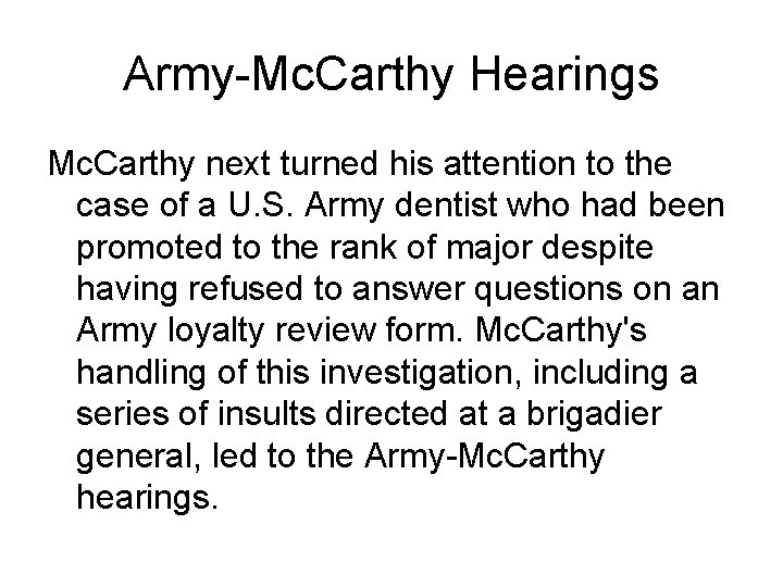 Army-Mc. Carthy Hearings Mc. Carthy next turned his attention to the case of a