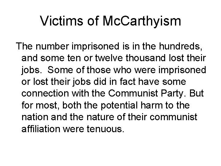 Victims of Mc. Carthyism The number imprisoned is in the hundreds, and some ten
