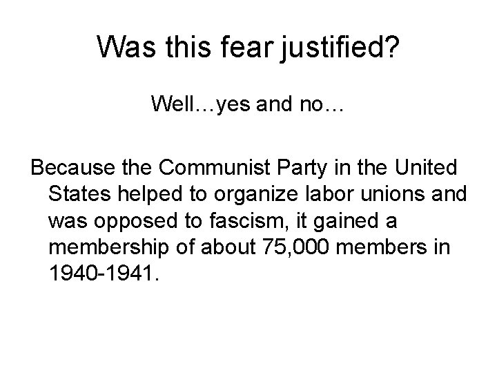 Was this fear justified? Well…yes and no… Because the Communist Party in the United