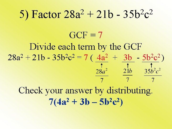 5) Factor 28 a 2 + 21 b - 35 b 2 c 2
