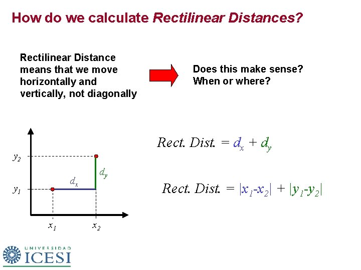 How do we calculate Rectilinear Distances? Rectilinear Distance means that we move horizontally and