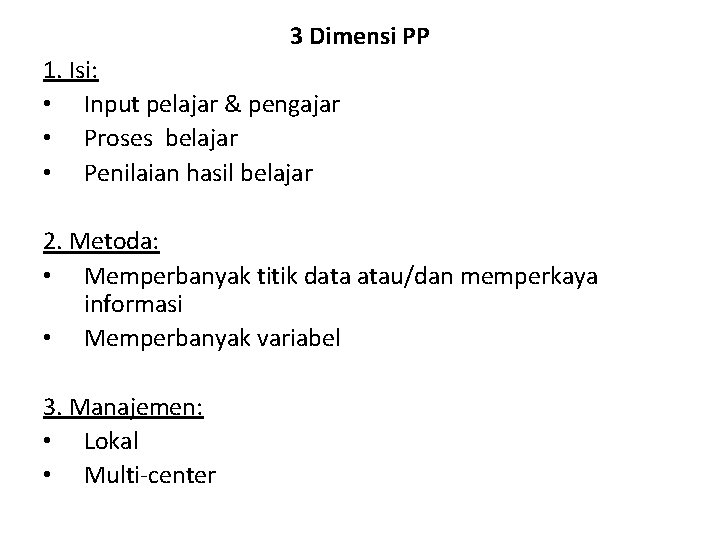 3 Dimensi PP 1. Isi: • Input pelajar & pengajar • Proses belajar •