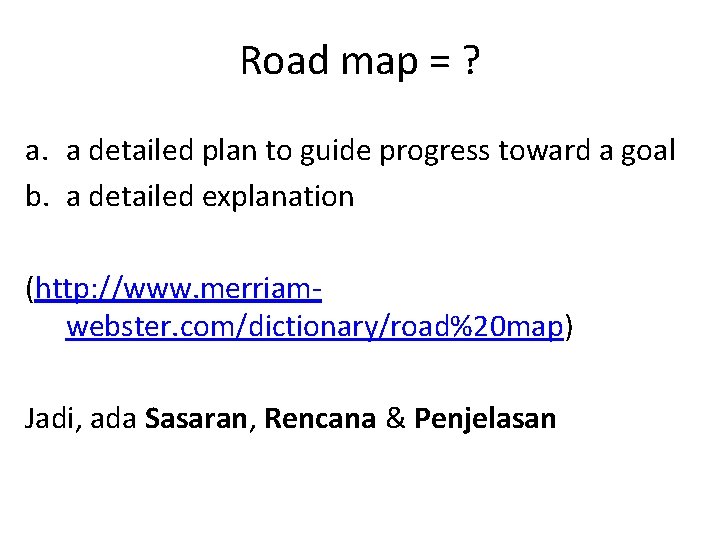 Road map = ? a. a detailed plan to guide progress toward a goal