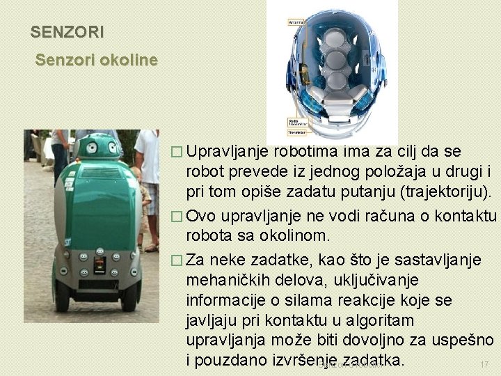 SENZORI Senzori okoline � Upravljanje robotima za cilj da se robot prevede iz jednog