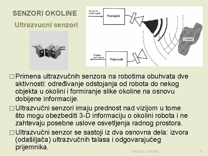 SENZORI OKOLINE Ultrazvucni senzori � Primena ultrazvučnih senzora na robotima obuhvata dve aktivnosti: određivanje
