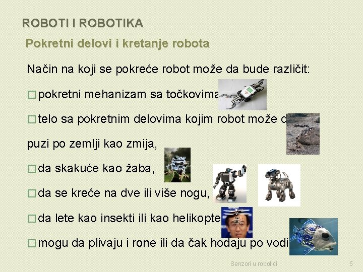 ROBOTI I ROBOTIKA Pokretni delovi i kretanje robota Način na koji se pokreće robot