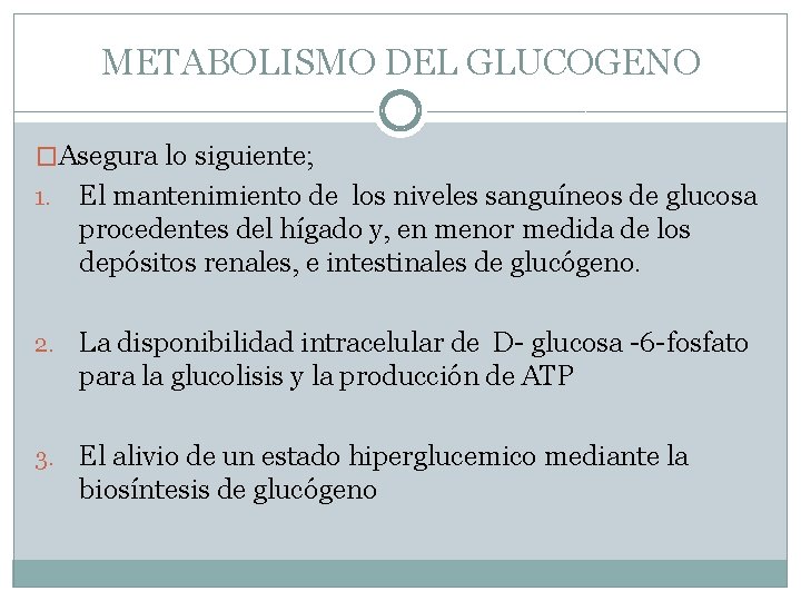 METABOLISMO DEL GLUCOGENO �Asegura lo siguiente; 1. El mantenimiento de los niveles sanguíneos de