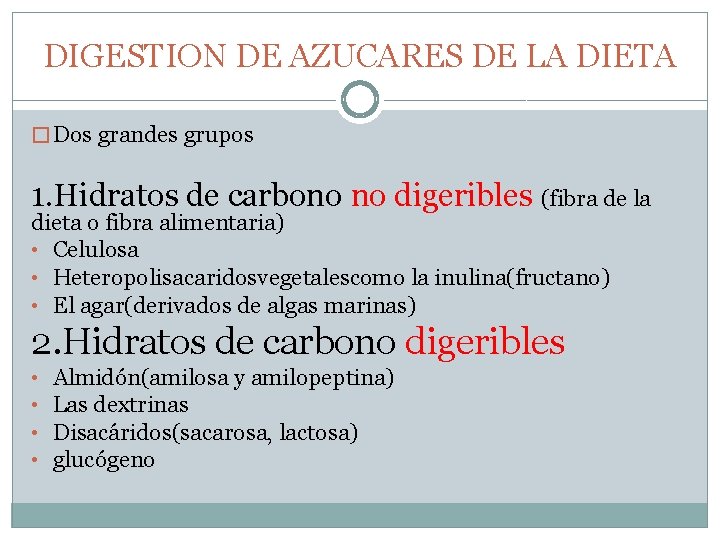 DIGESTION DE AZUCARES DE LA DIETA � Dos grandes grupos 1. Hidratos de carbono