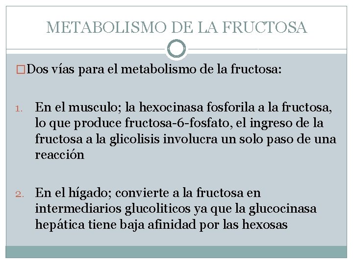 METABOLISMO DE LA FRUCTOSA �Dos vías para el metabolismo de la fructosa: 1. En