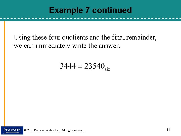 Example 7 continued Using these four quotients and the final remainder, we can immediately