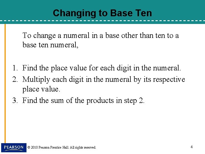 Changing to Base Ten To change a numeral in a base other than ten