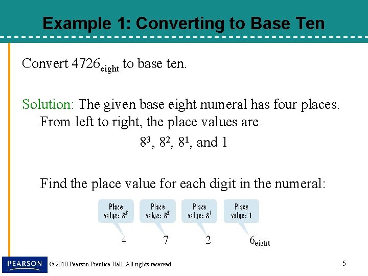 Example 1: Converting to Base Ten Convert 4726 eight to base ten. Solution: The