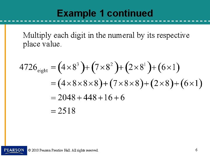 Example 1 continued Multiply each digit in the numeral by its respective place value.