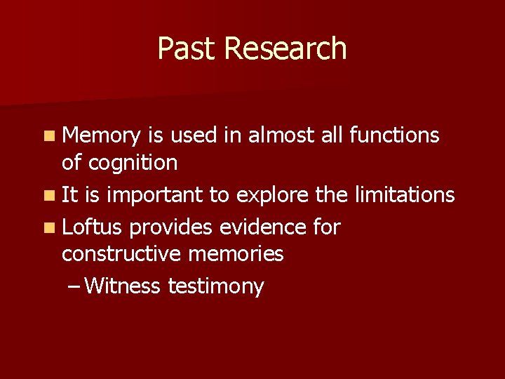 Past Research n Memory is used in almost all functions of cognition n It