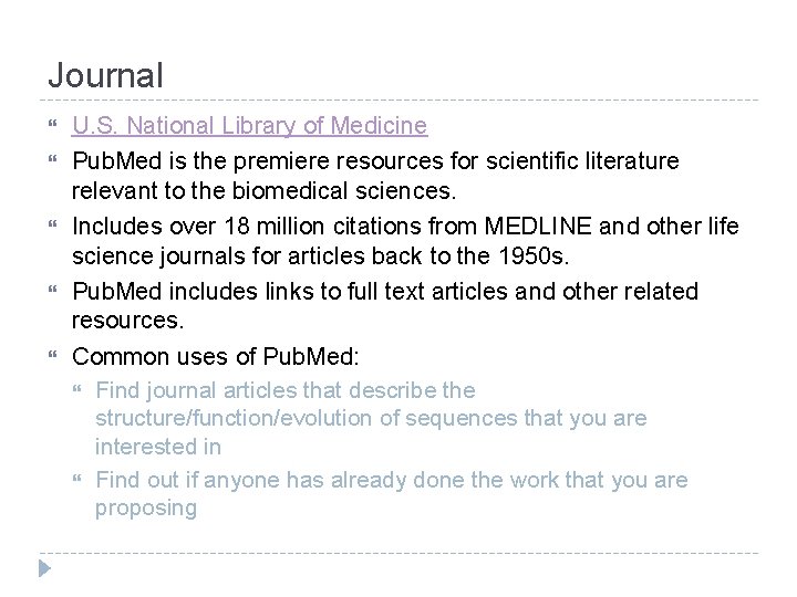 Journal U. S. National Library of Medicine Pub. Med is the premiere resources for