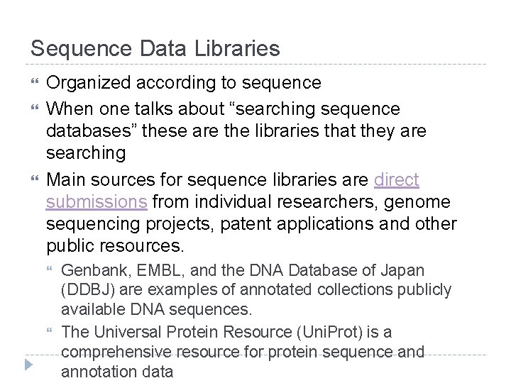 Sequence Data Libraries Organized according to sequence When one talks about “searching sequence databases”