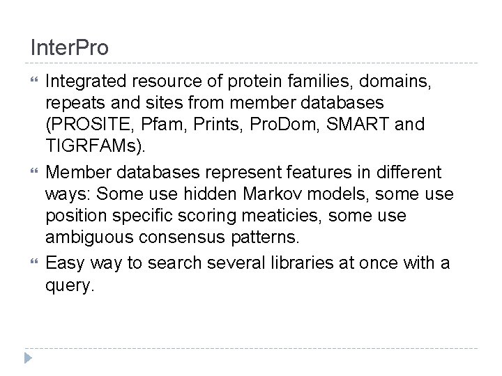 Inter. Pro Integrated resource of protein families, domains, repeats and sites from member databases