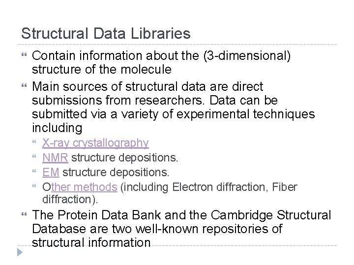 Structural Data Libraries Contain information about the (3 -dimensional) structure of the molecule Main