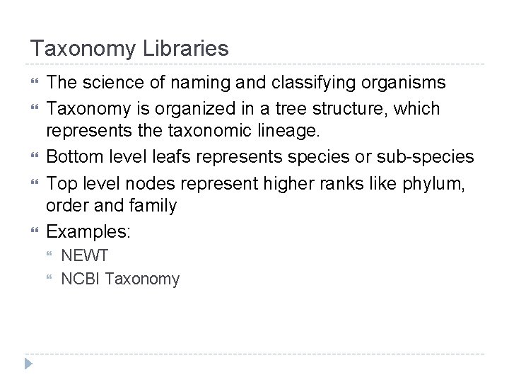 Taxonomy Libraries The science of naming and classifying organisms Taxonomy is organized in a