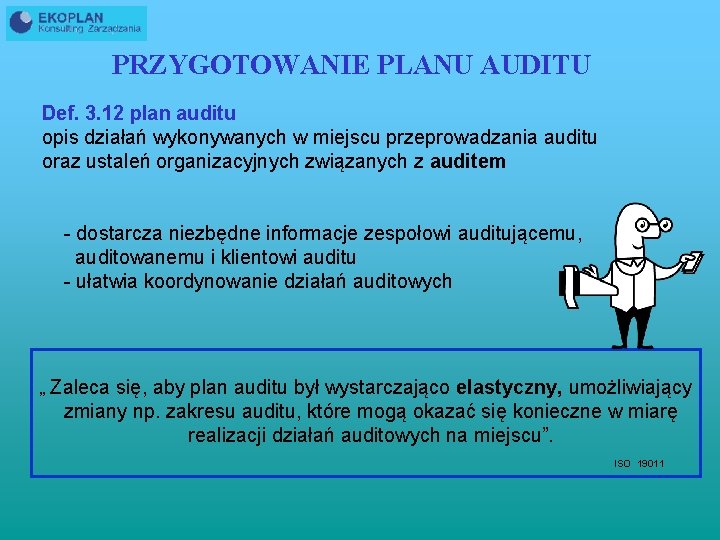 PRZYGOTOWANIE PLANU AUDITU Def. 3. 12 plan auditu opis działań wykonywanych w miejscu przeprowadzania