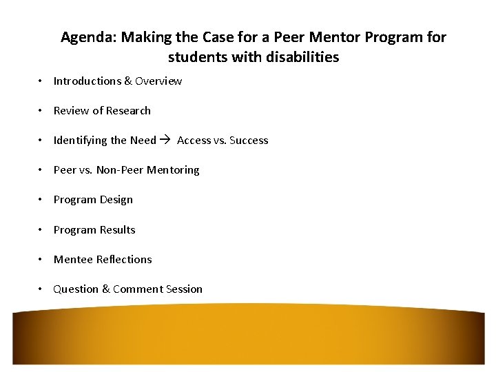 Agenda: Making the Case for a Peer Mentor Program for students with disabilities •