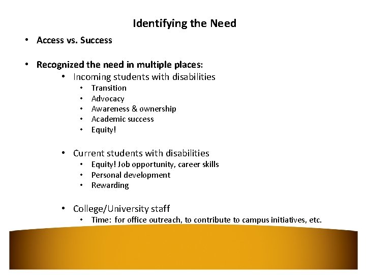 Identifying the Need • Access vs. Success • Recognized the need in multiple places: