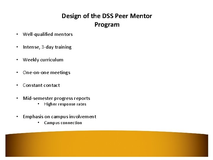 Design of the DSS Peer Mentor Program • Well-qualified mentors • Intense, 3 -day