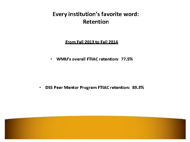 Every institution’s favorite word: Retention From Fall 2013 to Fall 2014 • WMU’s overall