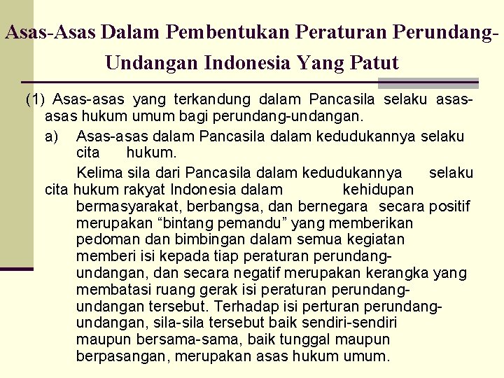 Asas-Asas Dalam Pembentukan Peraturan Perundang. Undangan Indonesia Yang Patut (1) Asas-asas yang terkandung dalam