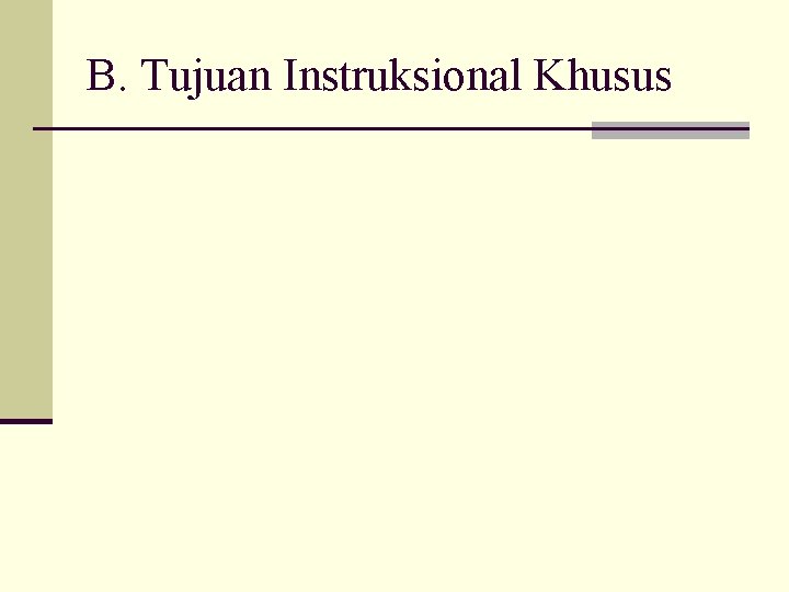 B. Tujuan Instruksional Khusus 