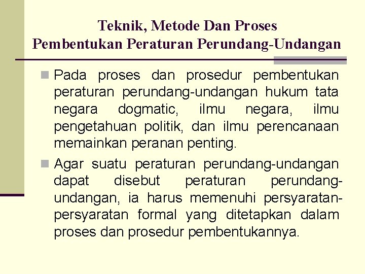 Teknik, Metode Dan Proses Pembentukan Peraturan Perundang-Undangan n Pada proses dan prosedur pembentukan peraturan