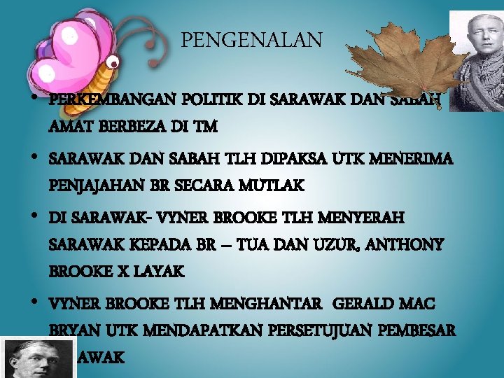 PENGENALAN • PERKEMBANGAN POLITIK DI SARAWAK DAN SABAH AMAT BERBEZA DI TM • SARAWAK