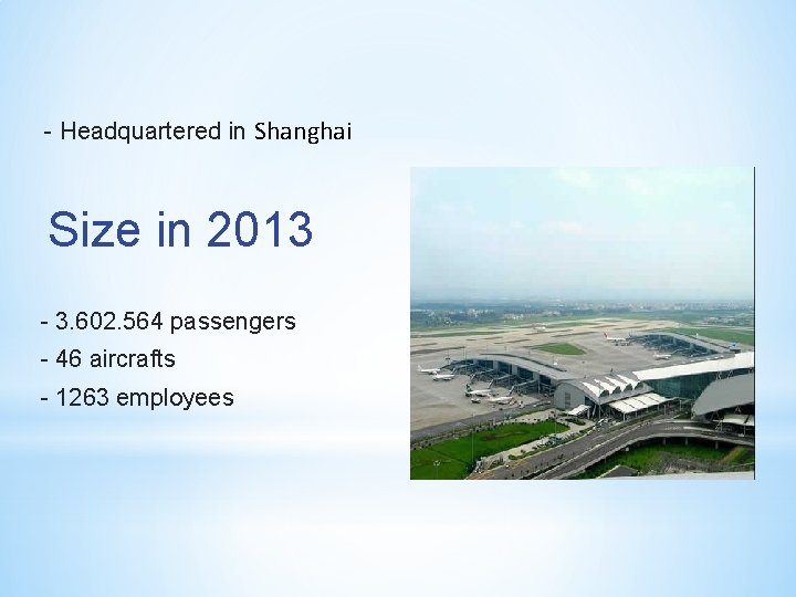 - Headquartered in Shanghai Size in 2013 - 3. 602. 564 passengers - 46