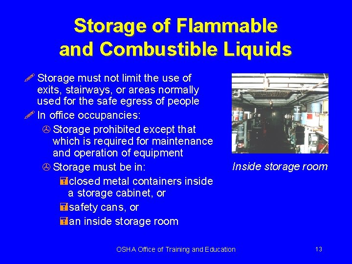 Storage of Flammable and Combustible Liquids ! Storage must not limit the use of