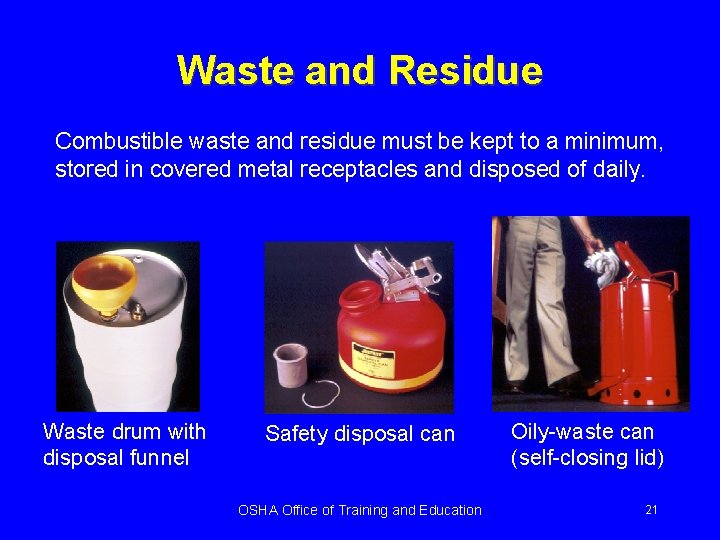 Waste and Residue Combustible waste and residue must be kept to a minimum, stored