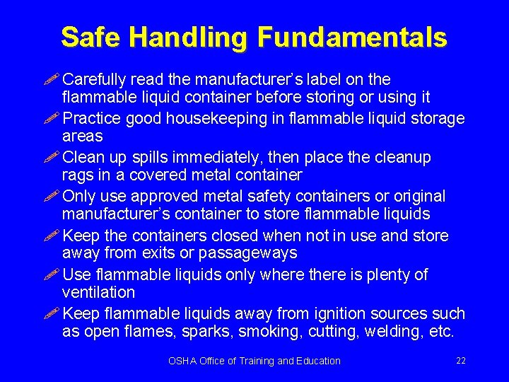 Safe Handling Fundamentals ! Carefully read the manufacturer’s label on the flammable liquid container