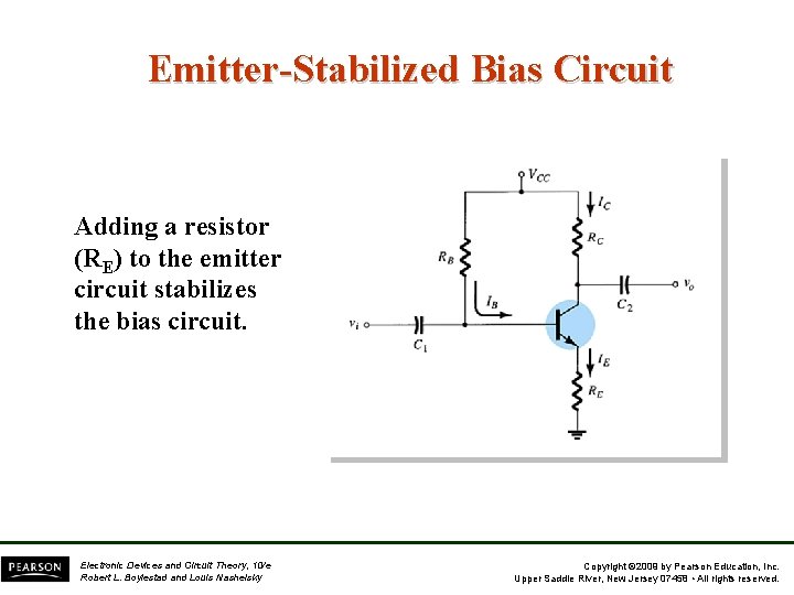 Emitter-Stabilized Bias Circuit Adding a resistor (RE) to the emitter circuit stabilizes the bias