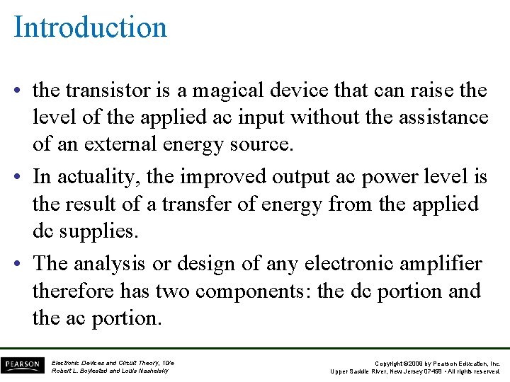 Introduction • the transistor is a magical device that can raise the level of