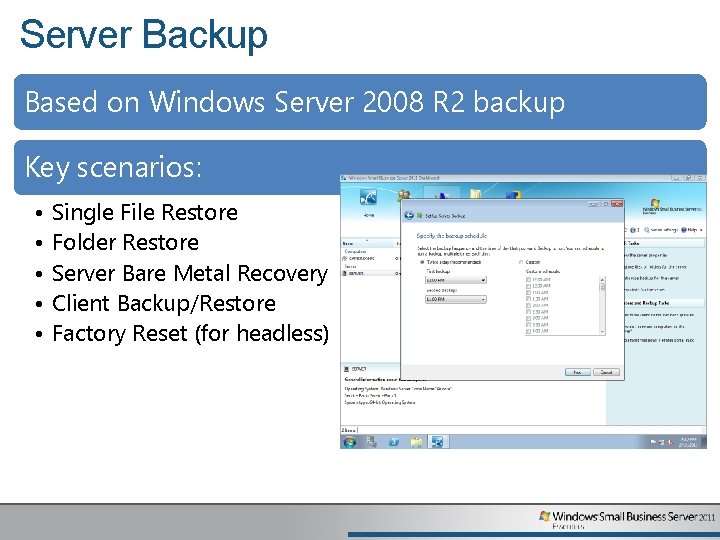 Server Backup Based on Windows Server 2008 R 2 backup Key scenarios: • •