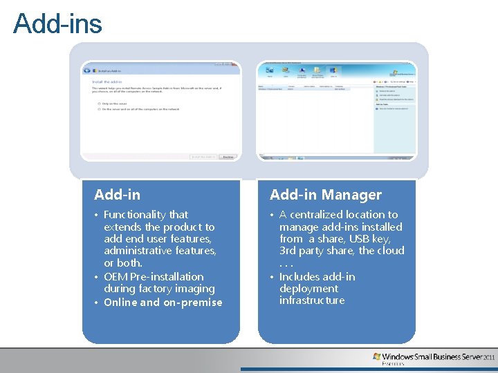 Add-ins Add-in Manager • Functionality that extends the product to add end user features,