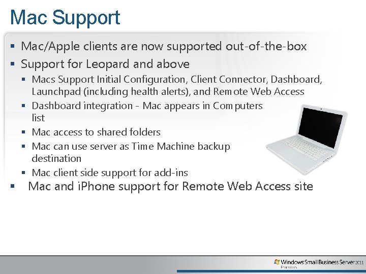 Mac Support § Mac/Apple clients are now supported out-of-the-box § Support for Leopard and