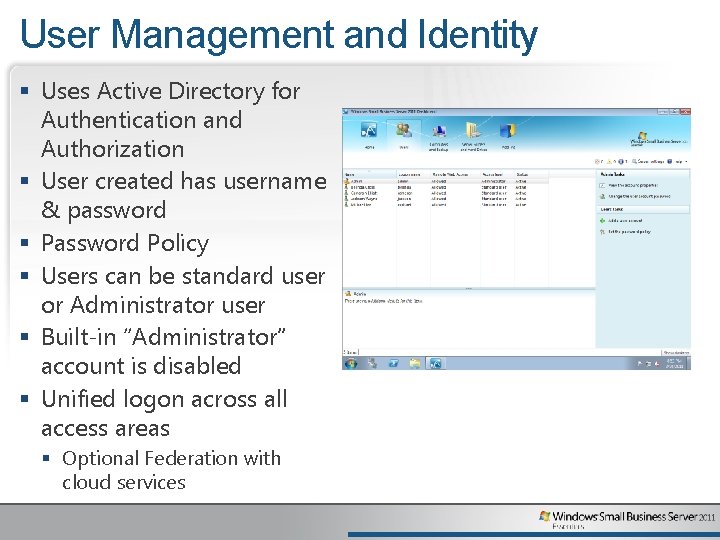 User Management and Identity § Uses Active Directory for Authentication and Authorization § User