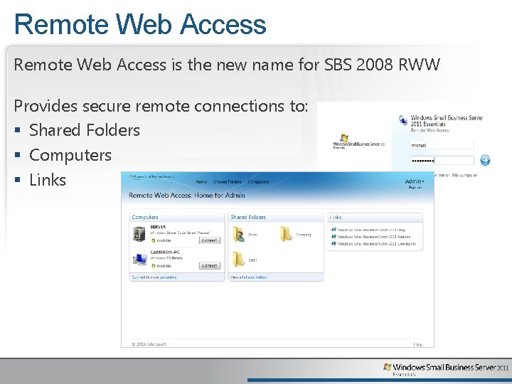 Remote Web Access is the new name for SBS 2008 RWW Provides secure remote