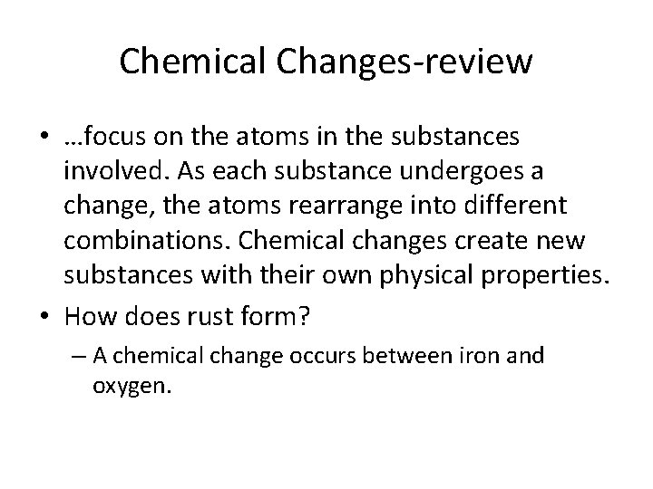 Chemical Changes-review • …focus on the atoms in the substances involved. As each substance