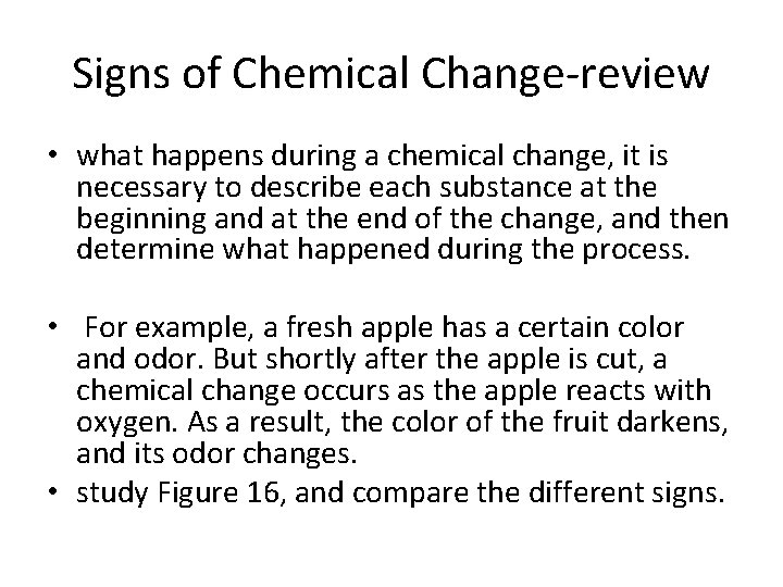 Signs of Chemical Change-review • what happens during a chemical change, it is necessary